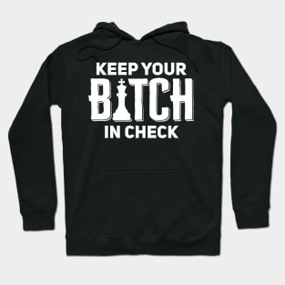 Keep Your Bitch In Check Hoodie